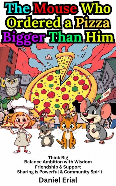 The Mouse Who Ordered a Pizza Bigger Than Him (eBook, ePUB) The Mouse Who Ordered a Pizza Bigger Than Him (eBook, ePUB)