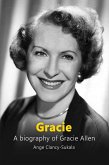 Gracie: A Biography of Gracie Allen (eBook, ePUB)