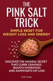 The Pink Salt Trick Simple Reset for Weight Loss and Energy: Discover the Mineral Secret That Curbs Cravings, Boosts Hydration, and Jumpstarts Fat Loss (Better by Design Wellness Series, #1) (eBook, ePUB) The Pink Salt Trick Simple Reset for Weight Loss and Energy: Discover the Mineral Secret That Curbs Cravings, Boosts Hydration, and Jumpstarts Fat Loss (Better by Design Wellness Series, #1) (eBook, ePUB)