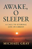 Awake, O Sleeper: A Call to Eternal Life in Christ (eBook, ePUB)