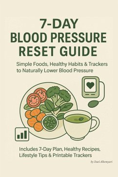 Cover 7-Day Blood Pressure Reset Guide: Simple Foods, Healthy Habits & Trackers to Naturally Lower Blood Pressure (eBook, ePUB)