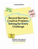 Beyond Barriers: Creative Problem-Solving for Every Challenge (eBook, ePUB)