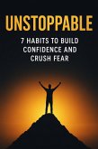 Unstoppable: 7 Habits to Build Confidence and Crush Fear (The Unstoppable Series, #1) (eBook, ePUB) Unstoppable: 7 Habits to Build Confidence and Crush Fear (The Unstoppable Series, #1) (eBook, ePUB)