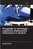 Przypadki w nefrologii - zapalenie kl&#281;buszków nerkowych w skrócie
