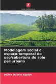 Modelagem social e espaço-temporal do uso/cobertura do solo periurbano Modelagem social e espaço-temporal do uso/cobertura do solo periurbano