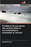 Problemi di sicurezza dei servizi Web in un'architettura orientata ai servizi Problemi di sicurezza dei servizi Web in un'architettura orientata ai servizi