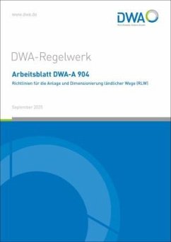 Arbeitsblatt DWA-A 904 Richtlinien für die Anlage und Dimensionierung ländlicher Wege (RLW)