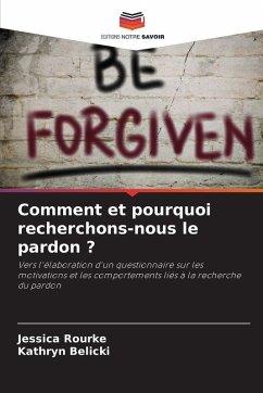 Comment et pourquoi recherchons-nous le pardon ? - Rourke, Jessica;Belicki, Kathryn