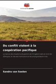 Du conflit violent à la coopération pacifique