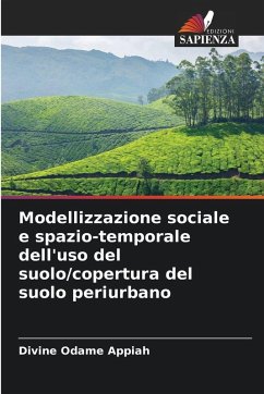 Cover Modellizzazione sociale e spazio-temporale dell'uso del suolo/copertura del suolo periurbano