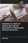 Valutare lo stato di salute dei topi da laboratorio utilizzando diverse tecniche Valutare lo stato di salute dei topi da laboratorio utilizzando diverse tecniche
