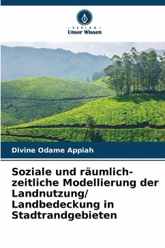 Cover Soziale und räumlich-zeitliche Modellierung der Landnutzung/ Landbedeckung in Stadtrandgebieten