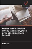 Ocena stanu zdrowia myszy laboratoryjnych przy u¿yciu ró¿nych technik Ocena stanu zdrowia myszy laboratoryjnych przy u¿yciu ró¿nych technik