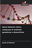 Nuovi disturbi clinici, comprese le sindromi genetiche e dismorfiche Nuovi disturbi clinici, comprese le sindromi genetiche e dismorfiche