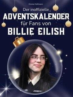Der inoffizielle Adventskalender für Fans von Billie Eilish - Hofmann, Emma