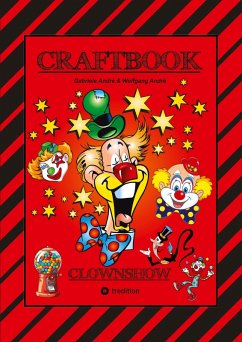 CRAFTBOOK - CLOWNS - LUSTIGE MOTIVE - KNIFFLIGE RÄTSEL - SPANNENDE AUFGABEN - WISSENSWERTES - AUSMALVORLAGEN - STORYTELLING - TUTORIAL CRAFTBOOK - CLOWNS - LUSTIGE MOTIVE - KNIFFLIGE RÄTSEL - SPANNENDE AUFGABEN - WISSENSWERTES - AUSMALVORLAGEN - STORYTELLING - TUTORIAL