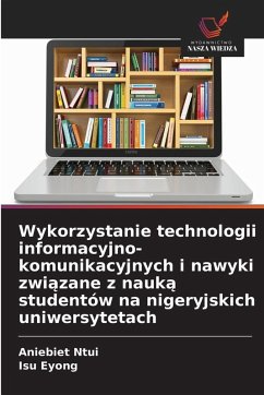 Wykorzystanie technologii informacyjno-komunikacyjnych i nawyki zwi¿zane z nauk¿ studentów na nigeryjskich uniwersytetach - Ntui, Aniebiet;Eyong, Isu