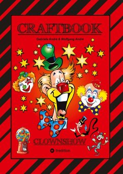 CRAFTBOOK - CLOWNS - LUSTIGE MOTIVE - KNIFFLIGE RÄTSEL - SPANNENDE AUFGABEN - WISSENSWERTES - AUSMALVORLAGEN - STORYTELLING - TUTORIAL