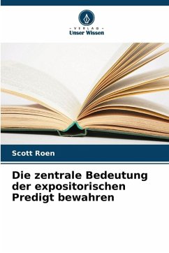 Die zentrale Bedeutung der expositorischen Predigt bewahren - Roen, Scott