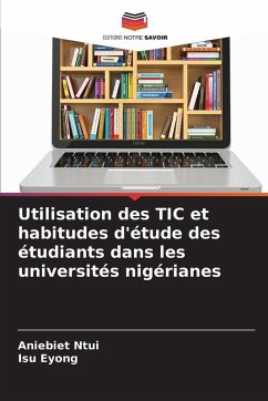 Utilisation des TIC et habitudes d'étude des étudiants dans les universités nigérianes - Ntui, Aniebiet;Eyong, Isu Utilisation des TIC et habitudes d'étude des étudiants dans les universités nigérianes - Ntui, Aniebiet;Eyong, Isu