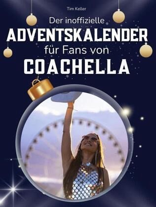 Der inoffizielle Adventskalender für Fans von Coachella Der inoffizielle Adventskalender für Fans von Coachella