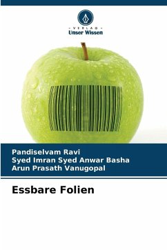 Essbare Folien - Ravi, Pandiselvam;Syed Anwar Basha, Syed Imran;Vanugopal, Arun Prasath