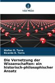 Die Vernetzung der Wissenschaften: ein historisch-philosophischer Ansatz Die Vernetzung der Wissenschaften: ein historisch-philosophischer Ansatz