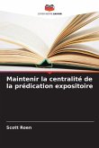 Maintenir la centralité de la prédication expositoire Maintenir la centralité de la prédication expositoire