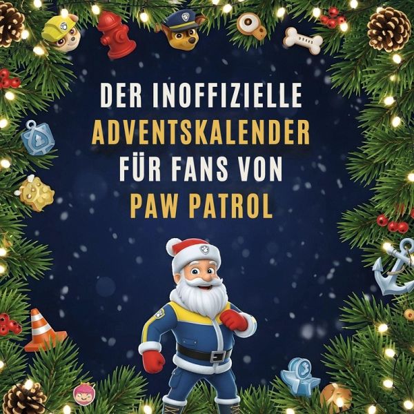 Der inoffizielle Adventskalender für Fans von PAW Patrol Der inoffizielle Adventskalender für Fans von PAW Patrol