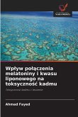 Wp¿yw po¿¿czenia melatoniny i kwasu liponowego na toksyczno¿¿ kadmu Wp¿yw po¿¿czenia melatoniny i kwasu liponowego na toksyczno¿¿ kadmu