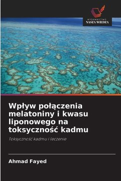 Wp¿yw po¿¿czenia melatoniny i kwasu liponowego na toksyczno¿¿ kadmu Cover Wp¿yw po¿¿czenia melatoniny i kwasu liponowego na toksyczno¿¿ kadmu