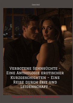Cover Verbotene Sehnsüchte - Eine Anthologie erotischer Kurzgeschichten - Eine Reise durch Zeit und Leidenschaft -
