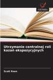 Utrzymanie centralnej roli kaza¿ ekspozycyjnych Utrzymanie centralnej roli kaza¿ ekspozycyjnych