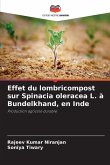 Effet du lombricompost sur Spinacia oleracea L. à Bundelkhand, en Inde Effet du lombricompost sur Spinacia oleracea L. à Bundelkhand, en Inde