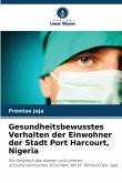 Gesundheitsbewusstes Verhalten der Einwohner der Stadt Port Harcourt, Nigeria Gesundheitsbewusstes Verhalten der Einwohner der Stadt Port Harcourt, Nigeria