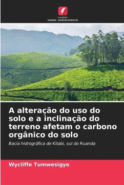 A alteração do uso do solo e a inclinação do terreno afetam o carbono orgânico do solo - Tumwesigye, Wycliffe