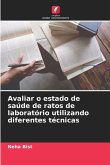 Avaliar o estado de saúde de ratos de laboratório utilizando diferentes técnicas Avaliar o estado de saúde de ratos de laboratório utilizando diferentes técnicas