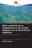 Effet combiné de la mélatonine et de l'acide lipoïque sur la toxicité du cadmium Effet combiné de la mélatonine et de l'acide lipoïque sur la toxicité du cadmium