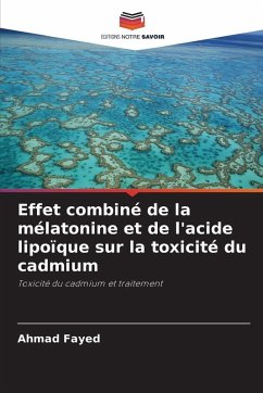 Cover Effet combiné de la mélatonine et de l'acide lipoïque sur la toxicité du cadmium