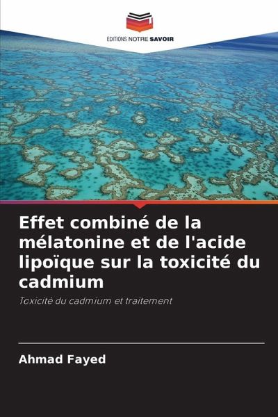 Effet combiné de la mélatonine et de l'acide lipoïque sur la toxicité du cadmium Effet combiné de la mélatonine et de l'acide lipoïque sur la toxicité du cadmium