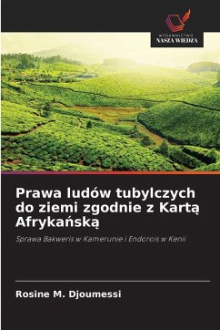 Prawa ludów tubylczych do ziemi zgodnie z Kart¿ Afryka¿sk¿ - Djoumessi, Rosine M. Prawa ludów tubylczych do ziemi zgodnie z Kart¿ Afryka¿sk¿ - Djoumessi, Rosine M.