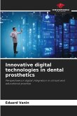 Innovative digital technologies in dental prosthetics Innovative digital technologies in dental prosthetics