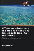 Effetto combinato della melatonina e dell'acido lipoico sulla tossicità del cadmio Effetto combinato della melatonina e dell'acido lipoico sulla tossicità del cadmio