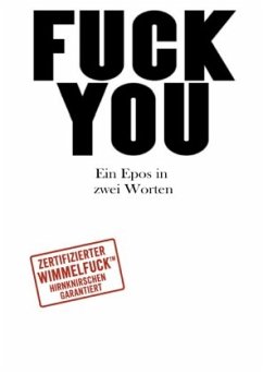 FUCK YOU Ein Epos in zwei Worten
