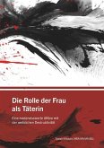 Die Rolle der Frau als Täterin Die Rolle der Frau als Täterin