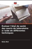 Évaluer l'état de santé des souris de laboratoire à l'aide de différentes techniques Évaluer l'état de santé des souris de laboratoire à l'aide de différentes techniques