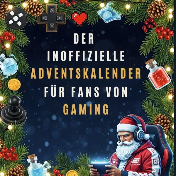 Der inoffizielle Adventskalender für Fans von Gaming Der inoffizielle Adventskalender für Fans von Gaming