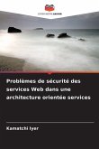 Problèmes de sécurité des services Web dans une architecture orientée services Problèmes de sécurité des services Web dans une architecture orientée services