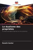 Le dualisme des propriétés Le dualisme des propriétés
