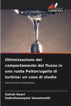 Ottimizzazione del comportamento del flusso in una ruota Pelton/ugello di turbina: un caso di studio - Geeri, Satish;Vasamsetti, Subrahmanyam